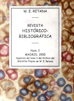 Revista histórico bibliográfica, de W.E. Retana (Madrid, 1905).