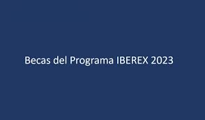 Convocatoria de becas del Programa IBEREX