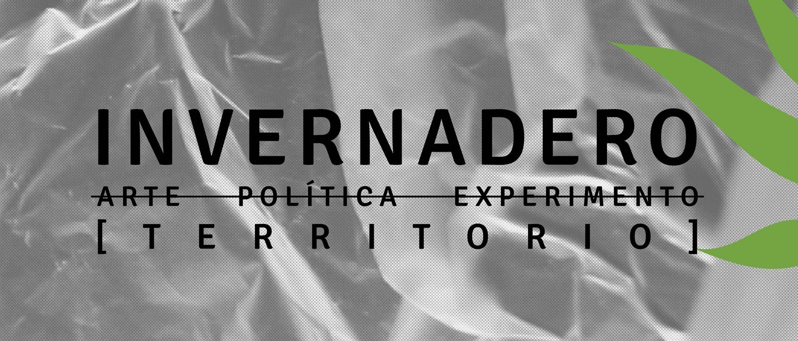INVERNADERO ARTE POLTICAEXPERIMENTO