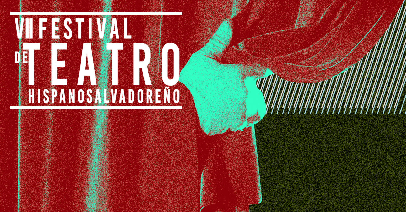 Una mano abre una cortina o telón teatral con el texto VII Festival de Teatro Hispanosalvadoreño
