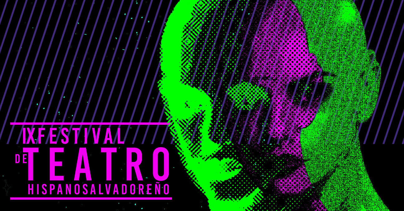 Un rostro de un hombre y una mujer entremezclados en tonos verde y morado neón. El texto dice IX Festival de Teatro Hispanosalvadoreño