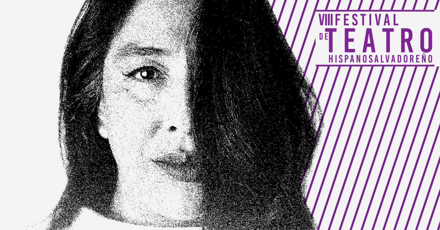 Una fotografía en primer plano de Alicia Chong, con el cabello que le cubre un ojo, y el texto VIII Festival de Teatro Hispanosalvadoreño