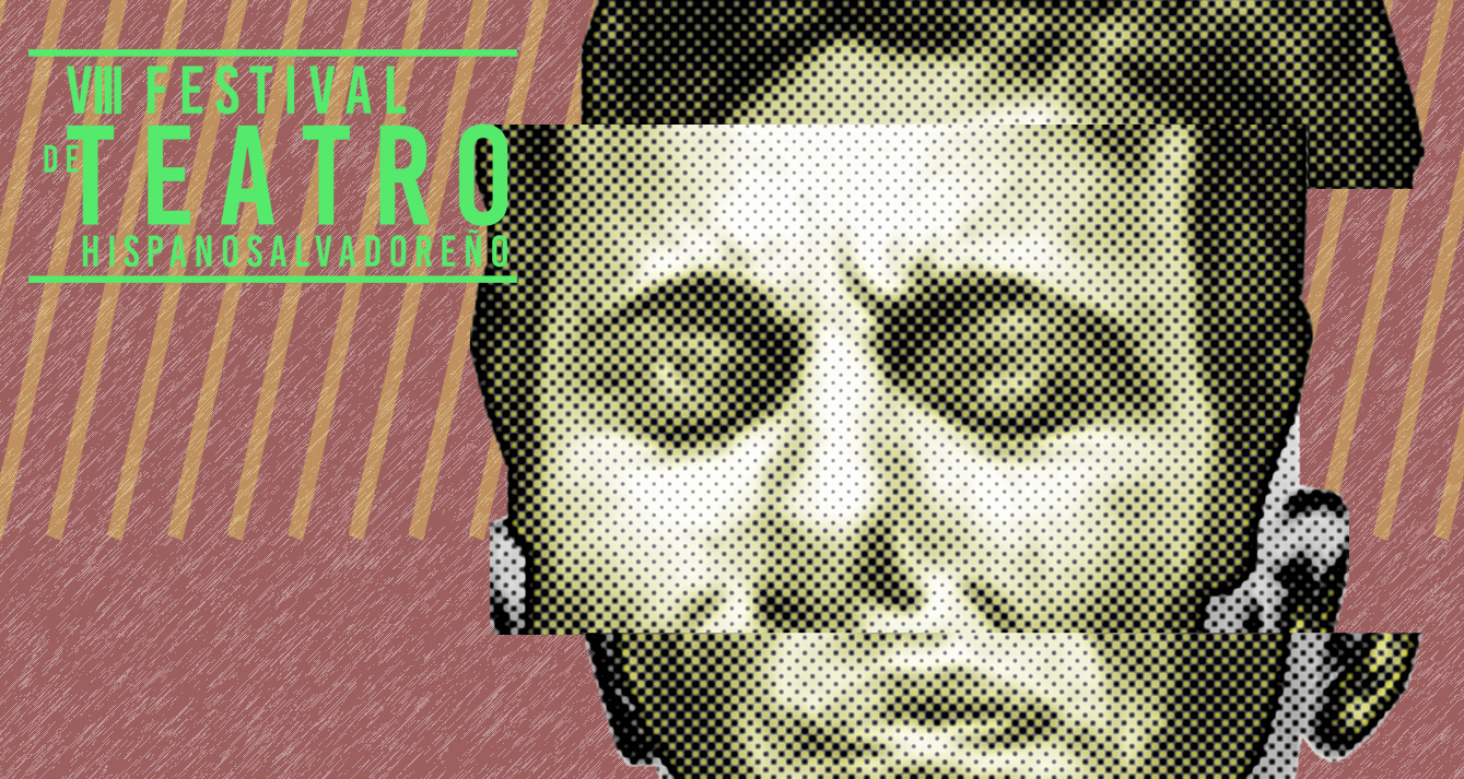 Cartel VIII Festival de Teatro Hispanosalvadoreño