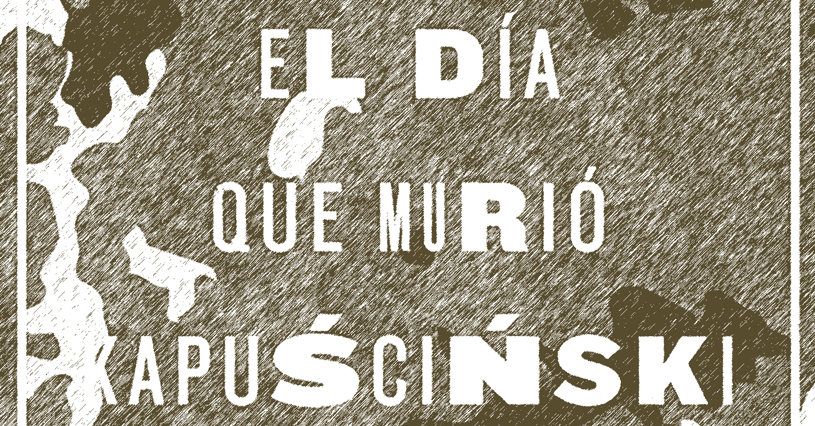 El da que muri Kapuscinski