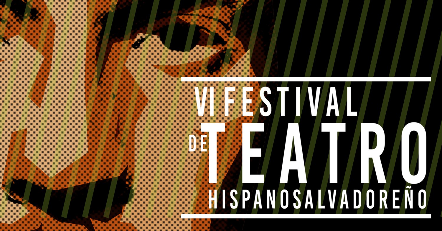 Convocatoria para participar en el VI Festival de Teatro Hispanosalvadoreo