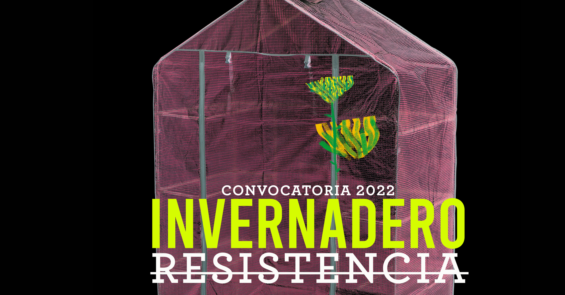 Cartel Convocatoria 2022 Invernadero Resistencia