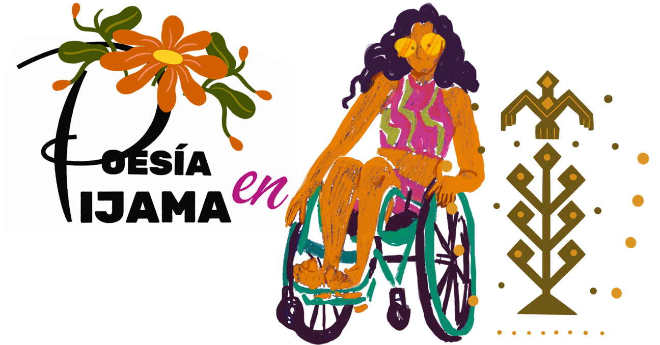 Una ilustración con una mujer joven, vestida modernamente, está en silla de ruedas. A los lados tiene el texto Poesía en pijama, entrelazado con una flor, y unos símbolos tradicionales salvadoreños.